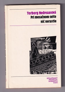 Pri mesačnom svite nič nerastie /Torborg Nedreaasová/