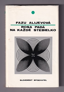 Rosa padá na každé stebielko /Fazu Alijevová/