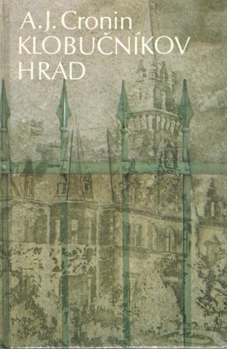 Klobučníkov hrad /A. J. Cronin/