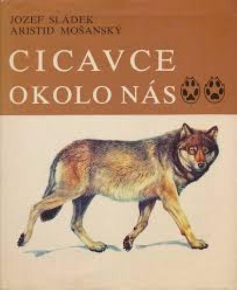 Cicavce okolo nás /Jozef Sládek, Aristid Mosanský/