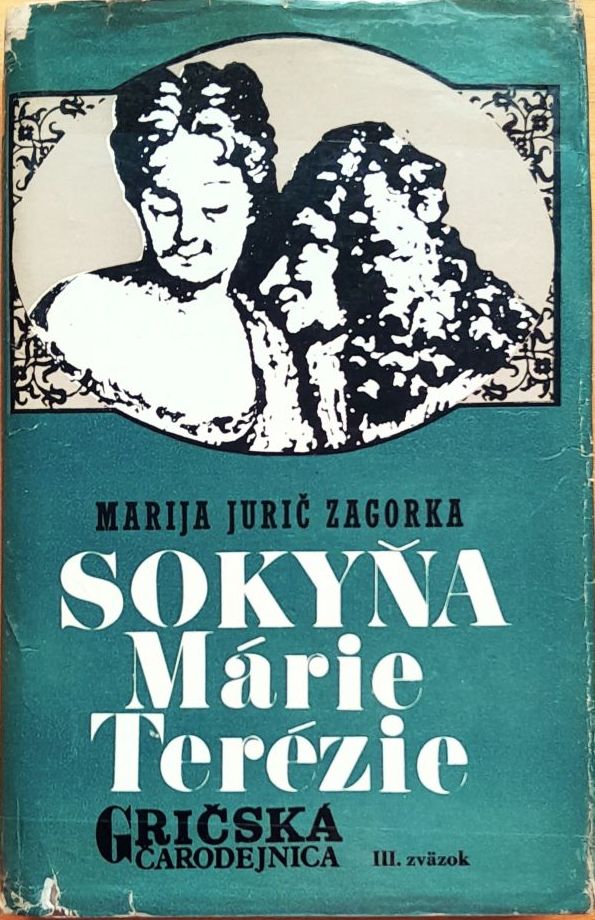Gričská čarodejnica 3. Sokyňa Márie Terézie /Marija Jurič Zagorka/