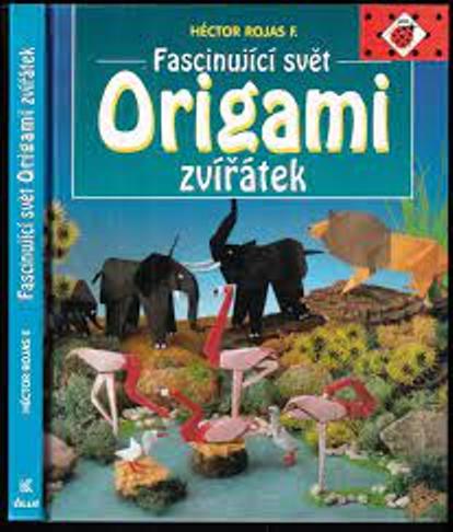 Fascinující svět origami zvířátek /Héctor Rojas F./