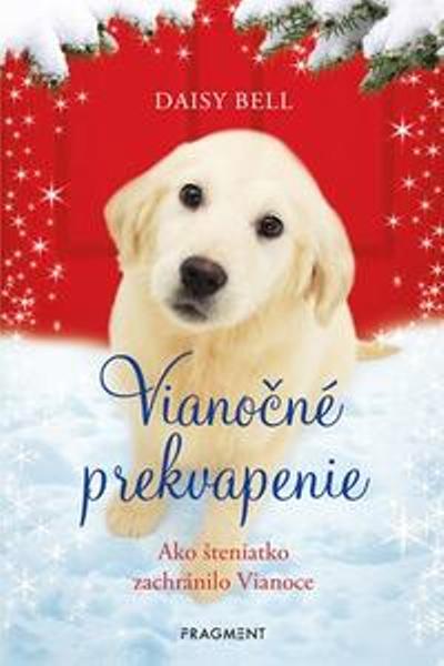 Vianočné prekvapenie. Ako šteniatko zachránilo Vianoce /Daisy Bell/