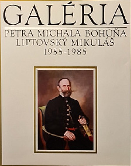 Galéria Petra Michala Bohúňa Liptovský Mikuláš 1955-1985 /Karol Maliňák/