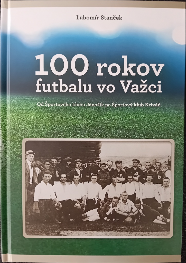 100 rokov futbalu vo Važci /Ľubomír Stanček/