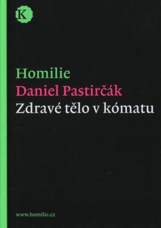 Zdravé tělo v kómatu. Homilie /Daniel Pastirčák/