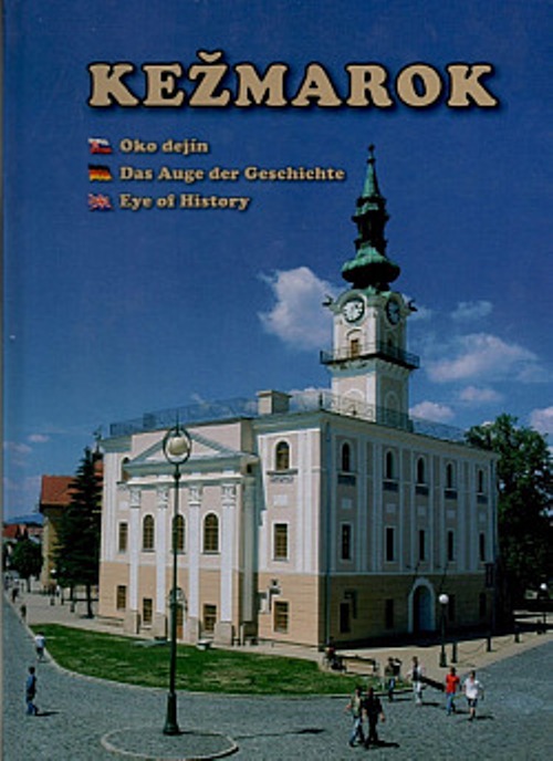 Kežmarok. Oko dejín /Nora Baráthová, Dušan Jurdík, Jaroslav Šleboda/