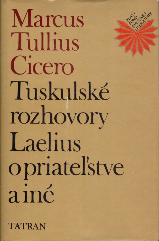 Tuskulské rozhovory Laelius o priateľstve a iné /Marcus Tullius Cicero/