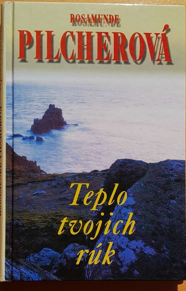 Teplo tvojich rúk /Rosamunde Pilcherová/