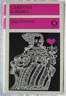 Carevna a rebel /Olga Foršová/